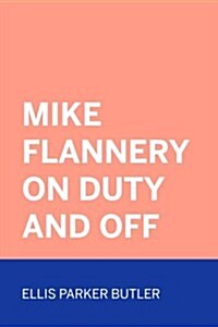 Mike Flannery on Duty and Off (Paperback)