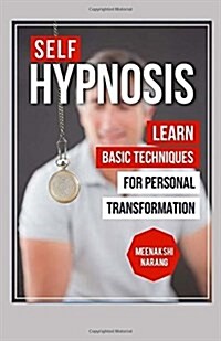 Self-Hypnosis: Learn Basic Techniques for Personal Transformation (Paperback)