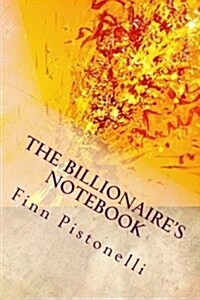 The Billionaires Notebook: The Ultimate Extravagance for the Fabulously Wealthy (Paperback)