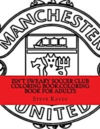Isnt Sweary Soccer Club Coloring Book (Paperback, CLR, CSM, Large Print)