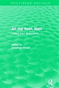 All the Best, Neill (Routledge Revivals) : Letters from Summerhill (Paperback)