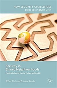 Security in Shared Neighbourhoods : Foreign Policy of Russia, Turkey and the EU (Paperback, 1st ed. 2016)