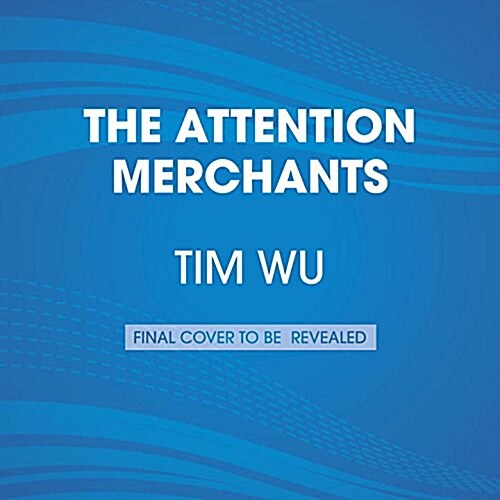 The Attention Merchants: The Epic Scramble to Get Inside Our Heads (Audio CD)