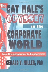 The Gay Males Odyssey in the Corporate World (Hardcover)