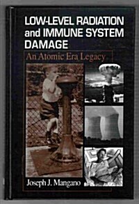 Low-Level Radiation and Immune System Damage (Hardcover)