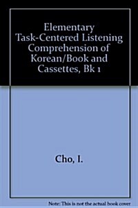Elementary Task-Centered Listening Comprehension of Korean/Book and Cassettes, Bk 1 (Hardcover, Cassette)
