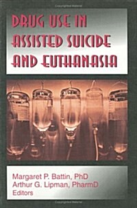 Drug Use in Assisted Suicide and Euthanasia (Hardcover)