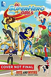 DC Super Hero Girls: Hits and Myths (Paperback)