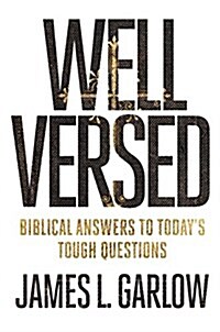 Well Versed: Biblical Answers to Todays Tough Issues (Paperback)