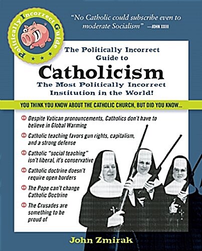 The Politically Incorrect Guide to Catholicism (Paperback)