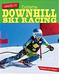 Extreme Downhill Ski Racing (Paperback, Reprint)