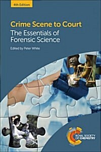 Crime Scene to Court : The Essentials of Forensic Science (Paperback, 4 ed)