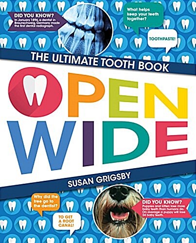 Open Wide: The Ultimate Guide to Teeth (Hardcover)