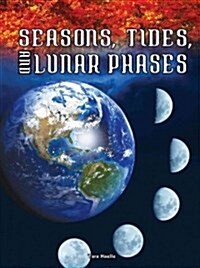 Seasons, Tides, and Lunar Phases (Library Binding)