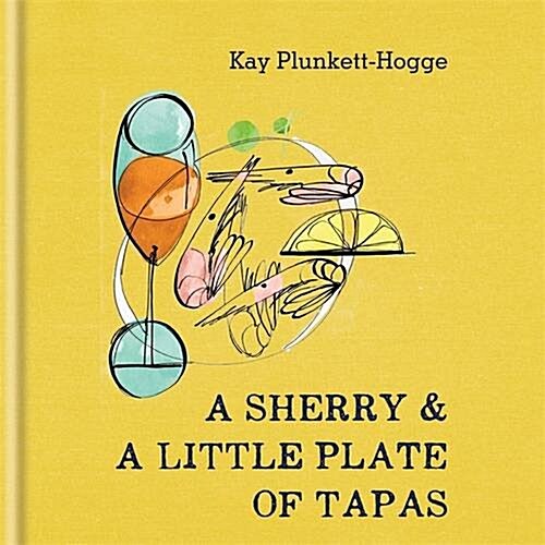 A Sherry & a Little Plate of Tapas (Hardcover)