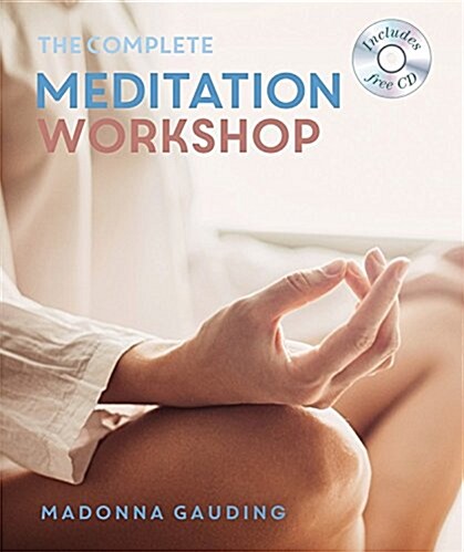 The Complete Meditation Workshop: Godsfield Experience (Paperback)