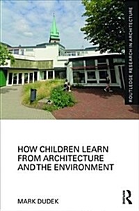 How Children Learn from Architecture and the Environment (Hardcover)