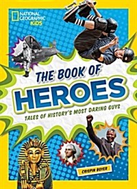 The Book of Heroes: Tales of Historys Most Daring Dudes (Hardcover)