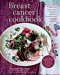 The Breast Cancer Cookbook: Over 100 Easy Recipes to Nourish and Boost Health During and After Treatment (Hardcover)