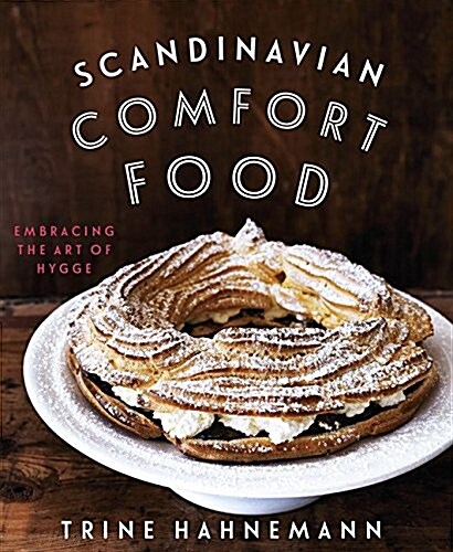 Scandinavian Comfort Food: Embracing the Art of Hygge (Hardcover)