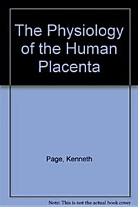 The Physiology of the Human Placenta (Hardcover)