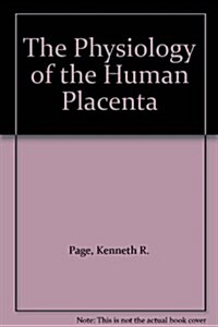 The Physiology of the Human Placenta (Paperback)