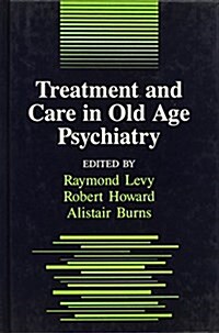Treatment and Care in Old Age Psychiatry (Hardcover)