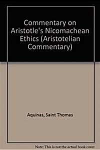 Commentary on Aristotles Nicomachecys Ethics (Hardcover)