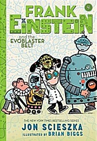 Frank Einstein and the Evoblaster Belt (Frank Einstein Series #4): Book Four (Hardcover)