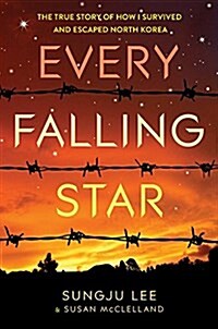 [중고] Every Falling Star: The True Story of How I Survived and Escaped North Korea (Hardcover)