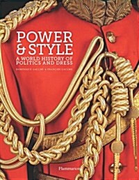 Power and Style: A World History of Politics and Dress (Hardcover)