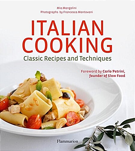 Italian Cooking: Classic Recipes and Techniques (Hardcover)