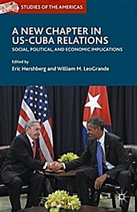 A New Chapter in Us-Cuba Relations: Social, Political, and Economic Implications (Paperback, 2016)