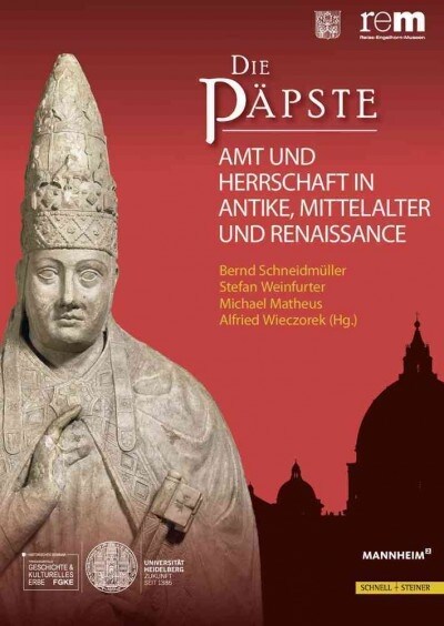 Die Papste: Amt Und Herrschaft in Antike, Mittelalter Und Renaissance (Hardcover)