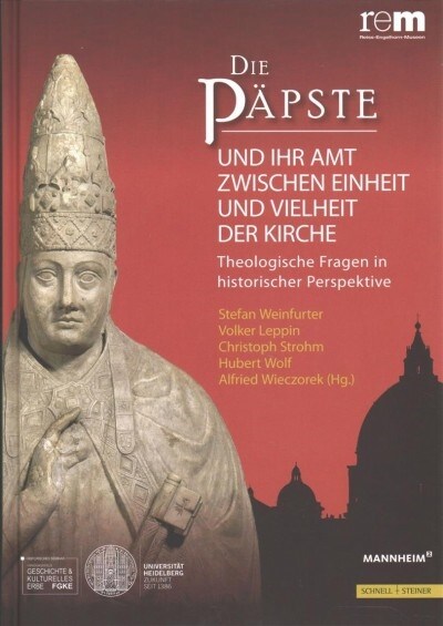 Die Papste Und Ihr Amt Zwischen Einheit Und Vielheit Der Kirche: Theologische Fragen in Historischer Perspektive (Hardcover)