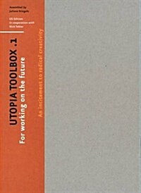 Utopia Toolbox: An Incitement to Radical Creativity (Hardcover)