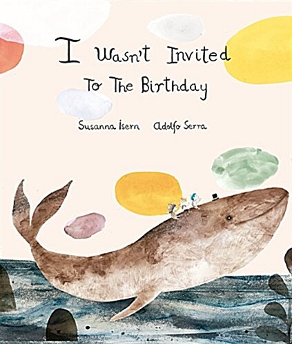 I Wasn큧 Invited to the Birthday (Hardcover)