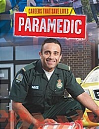 Careers That Save Lives: Paramedic (Hardcover, Illustrated ed)