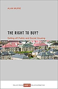 The Right to Buy? : Selling off Public and Social Housing (Paperback)