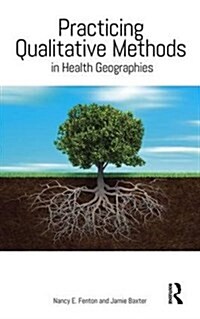 Practicing Qualitative Methods in Health Geographies (Hardcover, New ed)