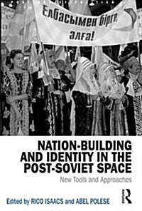 Nation-Building and Identity in the Post-Soviet Space : New Tools and Approaches (Hardcover)