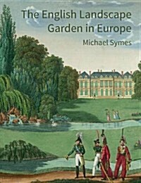 The English Landscape Garden in Europe (Paperback)