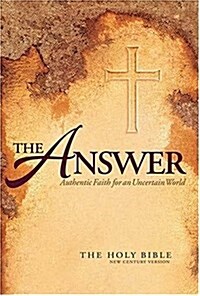 The Answer: Authentic Faith for an Uncertain World (The Holy Bible, New Century Version) (Paperback)