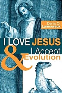 I Love Jesus & I Accept Evolution (Paperback)
