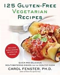 125 Gluten-Free Vegetarian Recipes: Quick and Delicious Mouthwatering Dishes for the Healthy Cook: A Cookbook (Paperback)