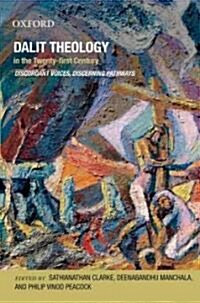 Dalit Theology in the Twenty First Century: Discordant Voices, Discerning Pathways (Hardcover, UK)
