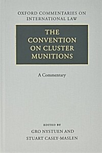 The Convention on Cluster Munitions : A Commentary (Hardcover)