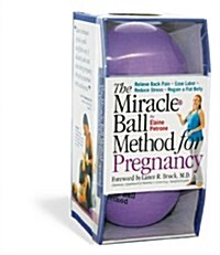 The Miracle Ball Method for Pregnancy: Relieve Back Pain, Ease Labor, Reduce Stress, Regain a Flat Belly (Paperback)