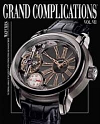 Grand Complications VII: High Quality Watchmaking, Volume VII (Hardcover)