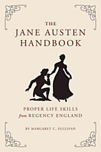 The Jane Austen Handbook: Proper Life Skills from Regency England (Hardcover)
